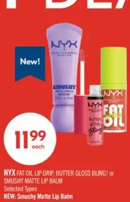 Shoppers Drug Mart NYX FAT OIL LIP DRIP, BUTTER GLOSS BLING! or SMUSHY MATTE LIP BALM offer