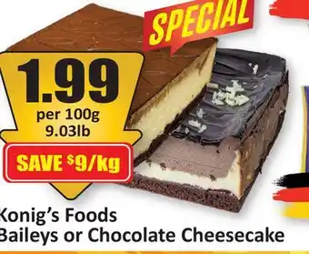 Starsky Konig's Foods Baileys or Chocolate Cheesecake offer