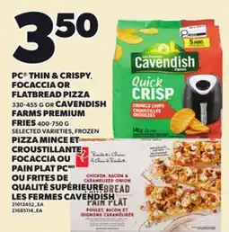 Independent City Market PC THIN & CRISPY, FOCACCIA OR FLATBREAD PIZZA, 330-455 G OR CAVENDISH FARMS PREMIUM FRIES, 400-750 offer