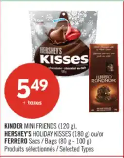 Pharmaprix KINDER MINI FRIENDS (120 g), HERSHEY'S HOLIDAY KISSES (180 g) or FERRERO Bags (80 g - 100 g) offer