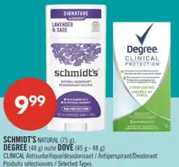 Pharmaprix SCHMIDT'SNATURAL (75 g), DEGREE (48 g) or DOVE (45 g - 48 g) CLINICAL Antiperspirant/Deodorant offer