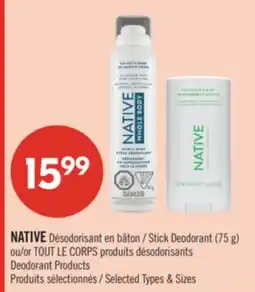 Pharmaprix NATIVE Stick Deodorant (75 g) or TOUT LE CORPS Deodorant Products offer