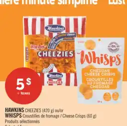 Pharmaprix HAWKINS CHEEZIES (420 g) or WHISPS Cheese Crisps (60 g) offer