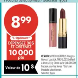 Pharmaprix REVLON SUPER LUSTROUS Lipstick, THE GLOSS brillant Lip Gloss or COLORSTAY Lip Liner offer