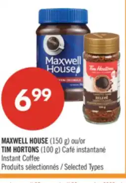 Pharmaprix MAXWELL HOUSE (150 g) or TIM HORTONS (100 g) Instant Coffee offer