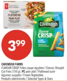 Pharmaprix CAVENDISH FARMS FLAVOUR CRISP Classic Straight Cut Fries (750 g), PC Flatbread or Frozen Vegetables offer