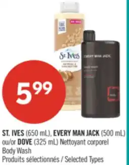 Pharmaprix ST. IVES (650 mL), EVERY MAN JACK (500 mL) or DOVE (325 mL) Body Wash offer