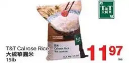 T&T Supermarket T&T CALROSE RICE, 15lb offer