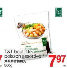 T&T Supermarket T&T BOULETTE, POISSON ASSORTIES, 800G offer