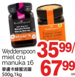 T&T Supermarket WEDDERSPOON MIEL CRU 16, 500G,1KG offer
