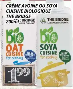 Supermarché PA CRÈME AVOINE OU SOYA CUISINE BIOLOGIQUE THE BRIDGE offer