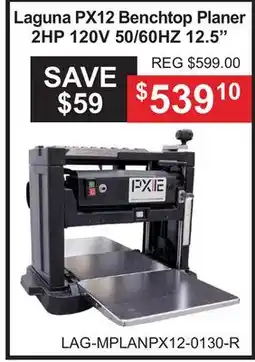 Atlas Tools & Machinery Laguna PX12 Benchtop Planer 2HP 120V 50/60HZ 12.5 offer