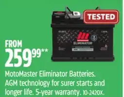 Canadian Tire MotoMaster Eliminator Batteries. AGM technology for surer starts and longer life. 5-year warranty offer