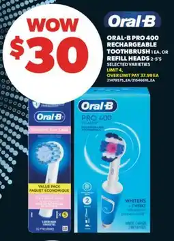 Real Canadian Superstore ORAL-B PRO, 400 RECHARGEABLE TOOTHBRUSH, 1 EA. OR REFILL HEADS, 2-5'S offer