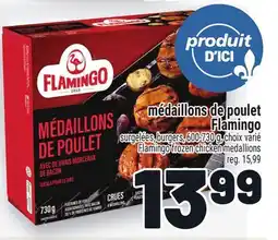 Metro MÉDAILLONS DE POULET FLAMINGO | FLAMINGO FROZEN CHICKEN MEDALLIONS offer