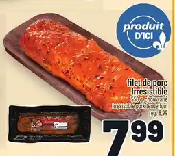 Metro FILET DE PORC IRRÉSISTIBLE | IRRÉSISTIBLE PORK TENDERLOIN offer