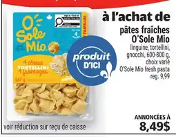 Metro PÂTES FRAÎCHES O'SOLE MIO | O'SOLE MIO FRESH PASTA offer