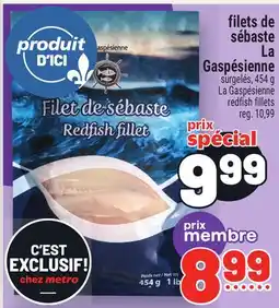 Metro FILETS DE SÉBASTE LA GASPÉSIENNE | LA GASPÉSIENNE REDFISH FILLETS offer