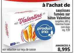 Metro À L'ACHAT DE SAUCISSES FUMÉES SUR BÂTON VALENTINE | VALENTINE FROZEN CORN DOGS offer
