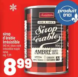 Metro SIROP D'ÉRABLE IRRÉSISTIBLE | IRRÉSISTIBLE MAPLE SYRUP offer