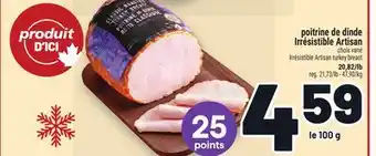Metro POITRINE DE DINDE IRRÉSISTIBLE ARTISAN | IRRÉSISTIBLE ARTISAN TURKEY BREAST offer
