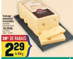 Marché Adonis FROMAGE EMMENTAL IRRÉSISTIBLE | IRRÉSISTIBLE EMMENTAL CHEESE offer