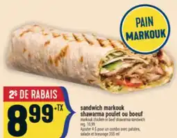Marché Adonis SANDWICH MARKOUK SHAWARMA POULET OU BOEUF | MARKOUK CHICKEN OR BEEF SHAWARMA SANDWICH offer