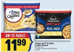 Marché Adonis FROMAGE RÂPÉ P'TIT QUÉBEC OU BLACK DIAMOND | P'TIT QUÉBEC OR BLACK DIAMOND SHREDDED CHEESE offer