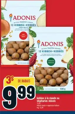 Marché Adonis KEBBES À LA VIANDE OU VÉGÉTARIEN ADONIS | ADONIS MEAT OR VEGETARIAN KEBBES offer
