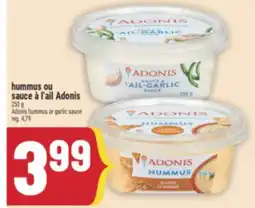 Marché Adonis HUMMUS OU SAUCE À L'AIL ADONIS | ADONIS HUMMUS OR GARLIC SAUCE offer