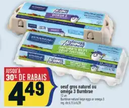 Marché Adonis OEUF GROS NATUREL OU OMÉGA 3 BURNBRAE | BURNBRAE NATURAL LARGE EGGS OR OMEGA 3 offer