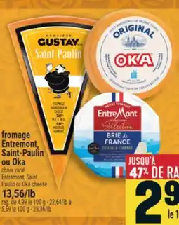 Marché Adonis FROMAGE ENTREMONT, SAINT-PAULIN OU OKA | ENTREMONT, SAINT PAULIN OR OKA CHEESE offer