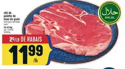 Marché Adonis RÔTI DE PALETTE DE VEAU DE GRAIN | FRESH GRAIN VEAL BLADE ROAST offer