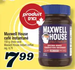 Marché Richelieu MAXWELL HOUSE CAFÉ INSTANTANÉ | MAXWELL HOUSE INSTANT COFFEE offer