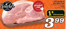 Marché Richelieu RÔTI D'ÉPAULE DE PORC PICNIC FRAIS | FRESH PORK PICNIC SHOULDER ROAST offer