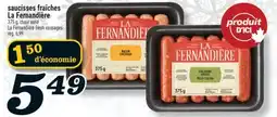 Marché Richelieu SAUCISSES FRAÎCHES LA FERNANDIÈRE | LA FERNANDIÈRE FRESH SAUSAGES offer