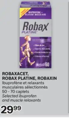 Brunet ROBAXACET, ROBAX PLATINE, ROBAXIN Ibuprofène et relaxants musculaires sélectionnés offer