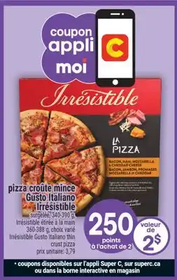 Super C Pizza croûte mince Gusto Italiano Irrésistible | Irrésistible Gusto Italiano thin crust pizza offer
