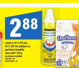 Maxi CRÈME 5-15 %, 473 ML, 35 %, 237 ML QUÉBON OU GARNITURE FOUETTÉE SANS NOM , 225 G offer