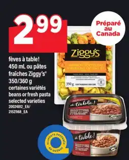 Maxi FÈVES À TABLE! 450 ML OU PÂTES FRAÎCHES ZIGGY'S , 350/360 G | BEANS OR FRESH PASTA offer
