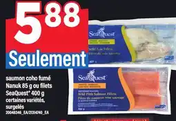 Maxi SAUMON COHO FUMÉ NANUK, 85 G OU FILETS SEAQUEST , 400 G offer