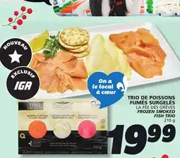 IGA LA FÉE DES GRÈVES FROZEN SMOKED FISH TRIO offer
