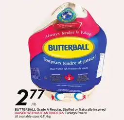 Sobeys BUTTERBALL Grade A Regular, Stuffed or Naturally Inspired RAISED WITHOUT ANTIBIOTICS Turkeys offer