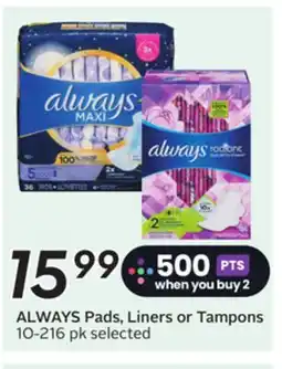 Sobeys ALWAYS Pads, Liners or Tampons offer