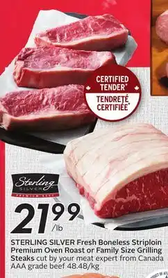Sobeys STERLING SILVER Fresh Boneless Striploin Premium Oven Roast or Family Size Grilling Steaks offer