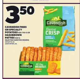 Loblaws CAVENDISH FRIES OR SPECIALTY POTATOES 400-750 G OR HASHBROWN PATTIES 600 G offer