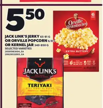 Loblaws JACK LINK'S JERKY, 65-81G OR ORVILLE POPCORN, 6/8'S OR KERNEL JAR, 340-850G offer