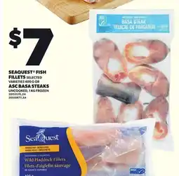 Loblaws SEAQUEST FISH FILLETS, 400 G ASC BASA STEAKS, 1 KG offer