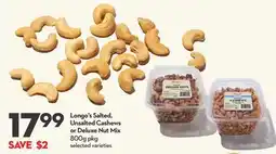 Longo's Longo's Salted, Unsalted Cashews or Deluxe Nut Mix offer