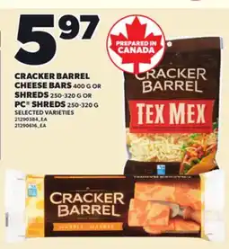 Loblaws CRACKER BARREL CHEESE BARS, 400 G OR SHREDS 250-320 G PC SHREDS 250-320 G offer